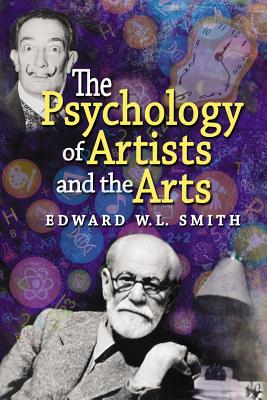 The Psychology of Artists and the Arts - Smith, Edward W L, PhD