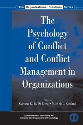 The Psychology of Conflict and Conflict Management in Organizations - de Dreu, Carsten K W (Editor), and Gelfand, Michele J, Ph.D. (Editor)