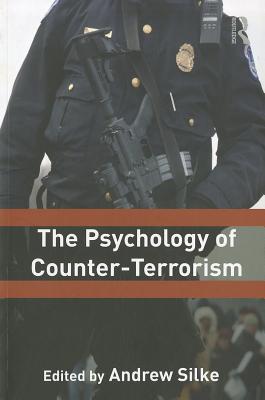 The Psychology of Counter-Terrorism - Silke, Andrew