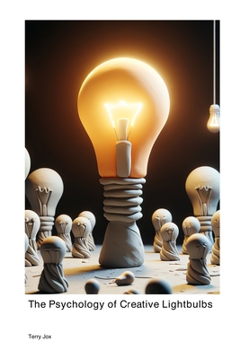 The Psychology of Creative Lightbulbs - Jox, Terry