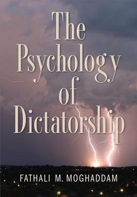 The Psychology of Dictatorship - Moghaddam, Fathali M