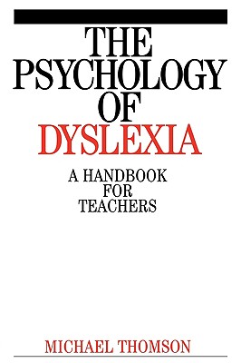 The Psychology of Dyslexia: A Handbook for Teachers - Thomson, Michael