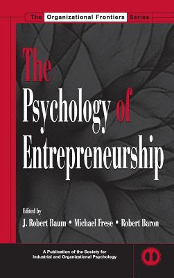 The Psychology of Entrepreneurship - Baum, J Robert (Editor), and Frese, Michael (Editor), and Baron, Robert a (Editor)