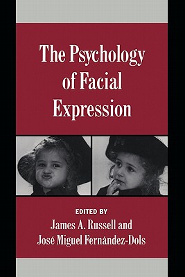 The Psychology of Facial Expression - Russell, James A. (Editor), and Fernndez-Dols, Jos Miguel (Editor), and Mandler, George (Foreword by)