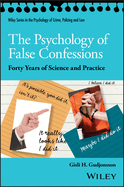 The Psychology of False Confessions: Forty Years of Science and Practice