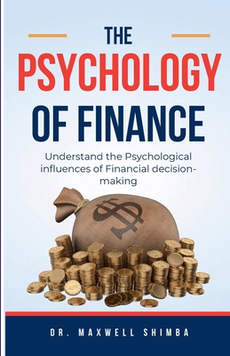 The Psychology of Finance - Shimba, Maxwell