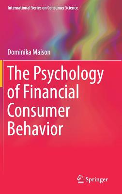 The Psychology of Financial Consumer Behavior - Maison, Dominika