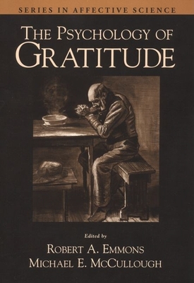 The Psychology of Gratitude - Emmons, Robert A (Editor), and McCullough, Michael E (Editor)