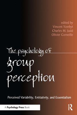 The Psychology of Group Perception - Yzerbyt, Vincent (Editor), and Judd, Charles M (Editor), and Corneille, Olivier (Editor)
