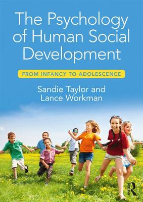 The Psychology of Human Social Development: From Infancy to Adolescence - Taylor, Sandie, and Workman, Lance