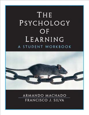 The Psychology of Learning: A Student Workbook - Machado, Armando, and Silva, Francisco J.