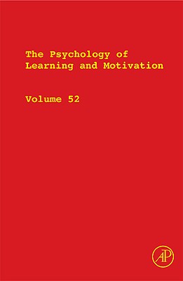 The Psychology of Learning and Motivation: Volume 52 - Ross, Brian H (Editor)