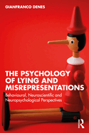 The Psychology of Lying and Misrepresentations: Behavioural, Neuroscientific and Neuropsychological Perspectives