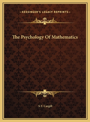 The Psychology of Mathematics - Cargill, S T