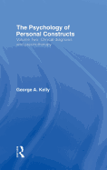The Psychology of Personal Constructs: Volume Two: Clinical Diagnosis and Psychotherapy