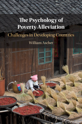 The Psychology of Poverty Alleviation: Challenges in Developing Countries - Ascher, William
