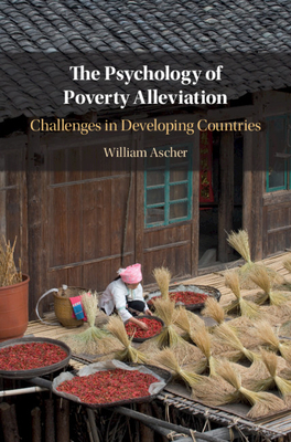 The Psychology of Poverty Alleviation: Challenges in Developing Countries - Ascher, William