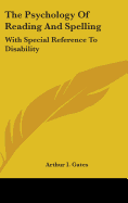 The Psychology Of Reading And Spelling: With Special Reference To Disability