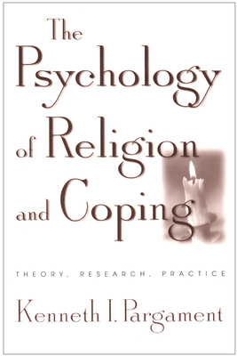 The Psychology of Religion and Coping: Theory, Research, Practice - Pargament, Kenneth I, PhD