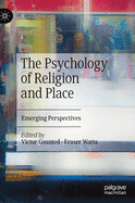 The Psychology of Religion and Place: Emerging Perspectives