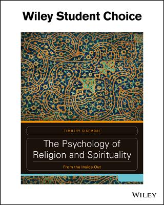 The Psychology of Religion and Spirituality: From the Inside Out - Sisemore, Timothy A, PhD