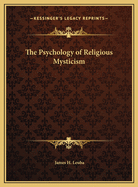 The Psychology of Religious Mysticism