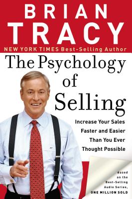 The Psychology of Selling: Increase Your Sales Faster and Easier Than You Ever Thought Possible - Tracy, Brian, and Thomas Nelson Publishers
