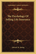The Psychology Of Selling Life Insurance