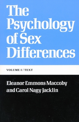 The Psychology of Sex Differences: -Vol. I: Text - Maccoby, Eleanor Emmons, and Jacklin, Carol Nagy