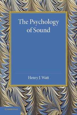 The Psychology of Sound - Watt, Henry J.