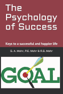 The Psychology of Success: Keys to a Successful and Happier Life