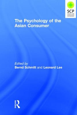 The Psychology of the Asian Consumer - Schmitt, Bernd (Editor), and Lee, Leonard (Editor)