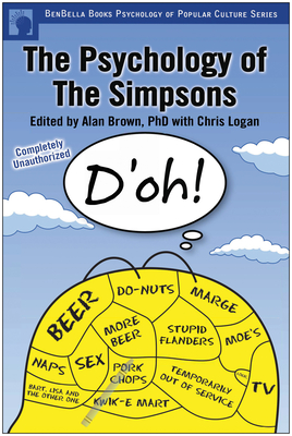 The Psychology of the Simpsons: D'oh! - Brown, Alan S. (Editor), and Logan, Chris (Editor)