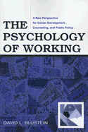 The Psychology of Working: A New Perspective for Career Development, Counseling, and Public Policy