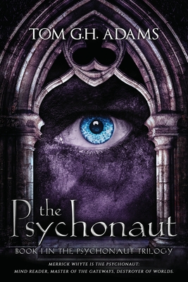 The Psychonaut: Book 1 of the Psychonaut Trilogy - Adams, Tom G H