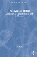 The Psychosis of Race: A Lacanian Approach to Racism and Racialization