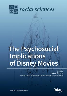 The Psychosocial Implications of Disney Movies - Dundes, Lauren (Guest editor)