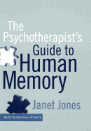 The Psychotherapist's Guide to Human Memory