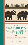 The Psychotherapy of Personality Disorders: Emergent Systems Theory as an Integrative Framework