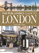 The Pub Lover's Guide to London