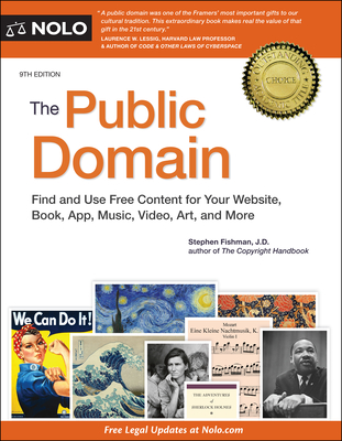 The Public Domain: How to Find & Use Copyright-Free Writings, Music, Art & More - Fishman, Stephen