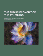 The Public Economy of the Athenians: With Notes and a Copious Index