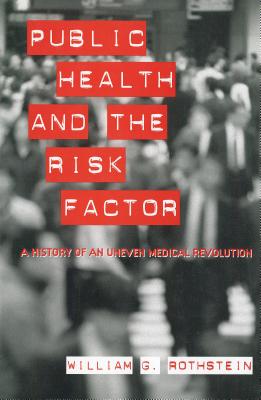 The Public Health and the Risk Factor: Volume II: The Buke of the Law of Armys - Rothstein, William G, Professor