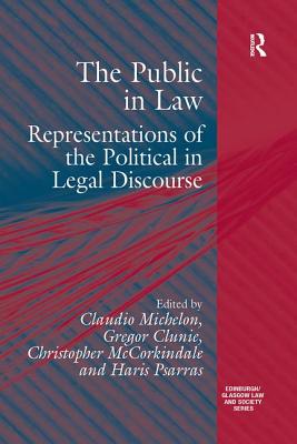 The Public in Law: Representations of the Political in Legal Discourse - Clunie, Gregor, and Michelon, Claudio (Editor), and Psarras, Haris