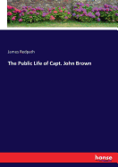 The Public Life of Capt. John Brown