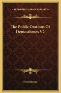 The Public Orations of Demosthenes: V2