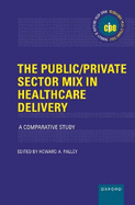 The Public/Private Sector Mix in Healthcare Delivery: A Comparative Study