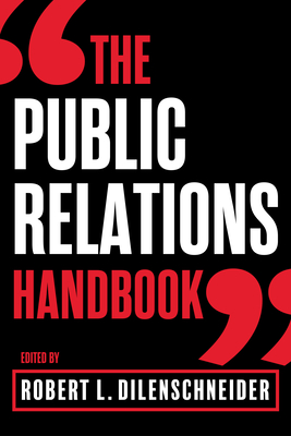 The Public Relations Handbook - Dilenschneider, Robert L (Editor)