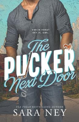 The Pucker Next Door: a Hockey Romance - Ney, Sara