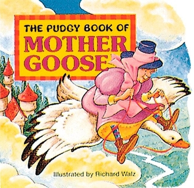 The Pudgy Book of Mother Goose - Walz, Richard